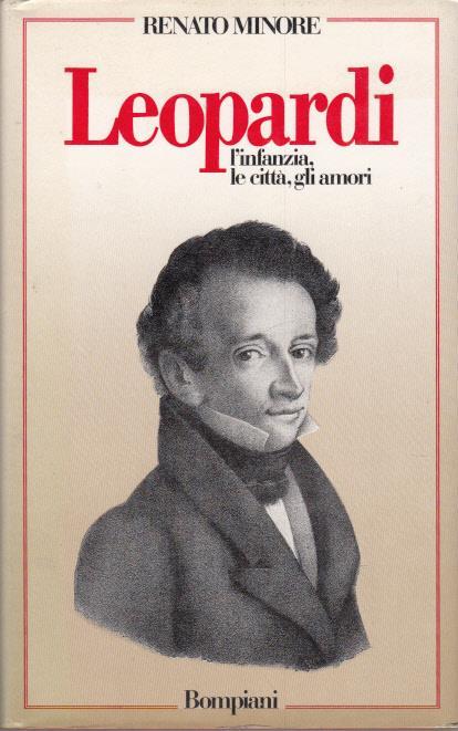 Leopardi l'infanzia le città gli amori - Renato Minore - copertina