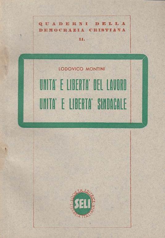 Unità e libertà del lavoro unità e libertà sindacale - Lodovico Montini - copertina