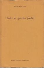 Contro lo specchio freddo. Prima edizione. Copia autografata