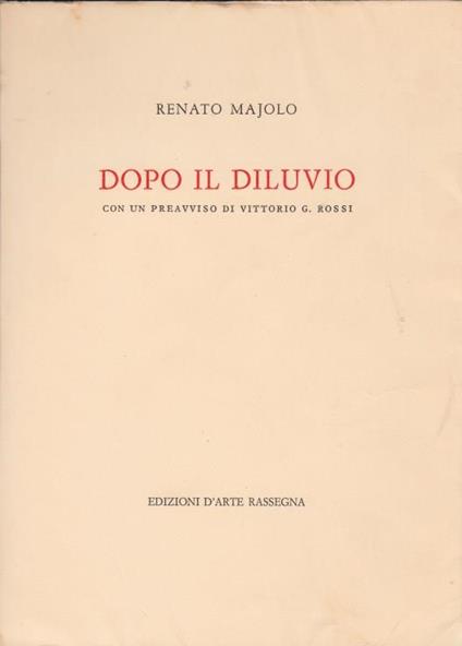 Dopo Il Diluvio. Con Un Preavviso Di Vittorio G.Rossi - Renato Majolo - copertina
