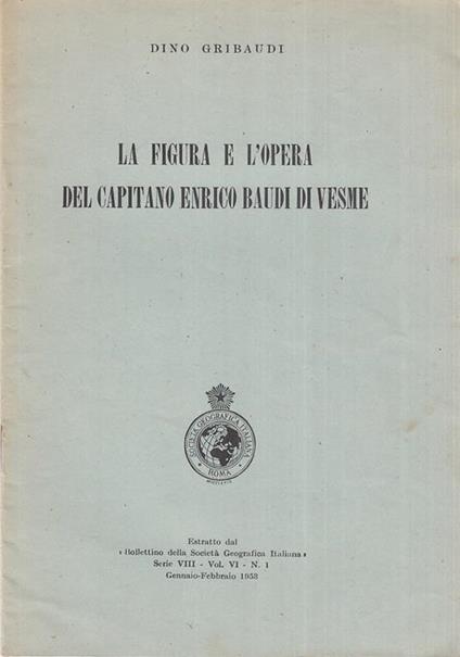 La figura e l'opera del capitano Enrico Baudi di Vesme - Dino Gribaudi - copertina