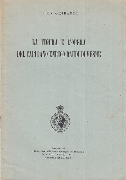 La figura e l'opera del capitano Enrico Baudi di Vesme - Dino Gribaudi - copertina