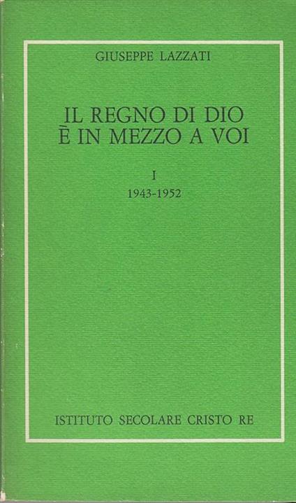 Il regno di Dio è in mezzo a voi. I 1943-1952 - Giuseppe Lazzati - copertina