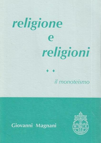 Religione e religioni. Il monoteismo - Giovanni Magnani - copertina