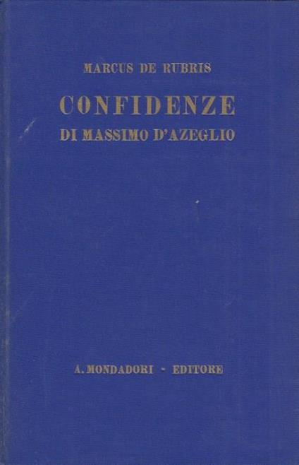 Confidenze Di Massimo D'Azeglio Dal Carteggio Con Teresa Targioni Tozzetti - Marcus De Rubris - copertina