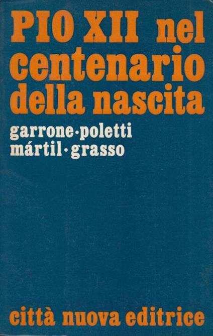 Pio XII nel centenario della nascita. Il suo pensiero sulla formazione del Clero. La sua figura come Vescovo di Roma - Virginia Galante Garrone - copertina