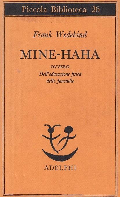 Mine-haha ovvero dell'educazione fisica delle fanciulle - Frank Wedekind - copertina
