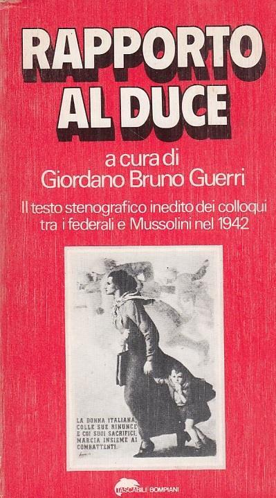 Rapporto al Duce. Il testo stenografico dei colloqui tra i federali e Mussolini nel 1942 - Giordano Bruno Guerri - copertina