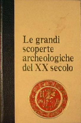 Le grandi scoperte archeologiche del XX secolo - Jean Dumont - copertina