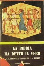 La bibbia ha detto il vero. L'archeologia conferma la bibbia