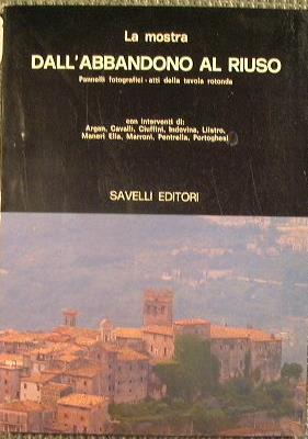 La mostra. Dall'abbandono al riuso. Pannelli fotografici - atti della tavola rotonda - copertina