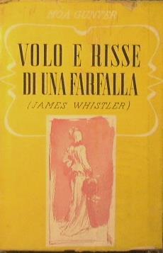 Volo e risse di una farfalla. La pittura, la vita e le liti di James Whistler - Moa Gunter - copertina