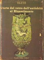 L' arte del vetro dall'antichità al Rinascimento