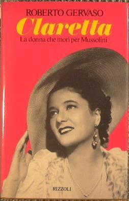 Claretta. La donna che morì per Mussolini - Roberto Gervaso - copertina