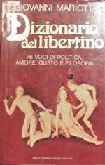 Dizionario del libertino. 76 voci di politica amore gusto e filosofia
