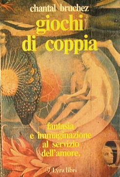 Giochi di coppia. Fantasia e immaginazione al servizio dell'amore - Chantal Bruchez - copertina