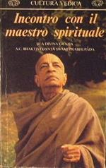 Incontro con il maestro spirituale Sua divina grazia A.C.Bhaktivedanta Swami Prabhupada