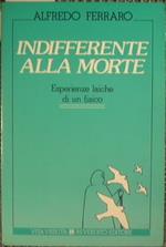 Indifferente alla morte Esperienze laiche di un fisico