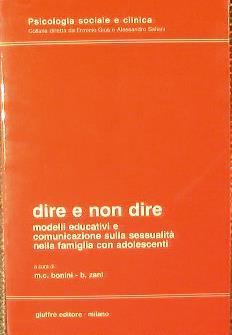 Dire e non dire. Modelli educativi e comunicazione sulla sessualità nella famiglia con adolescenti - copertina