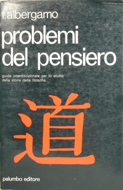 Problemi del pensiero. Guida interdisciplinare per lo studio della storia della filosofia - Francesco Albergamo - copertina
