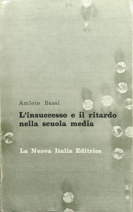 L' insuccesso e il ritardo nella scuola media - Amleto Bassi - copertina