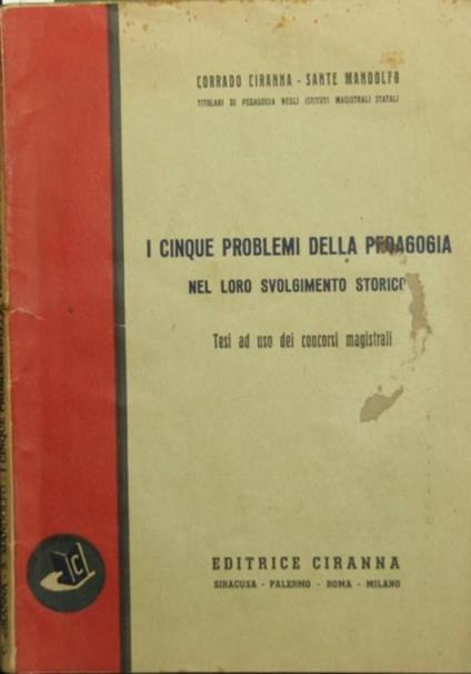 I cinque problemi della pedagogia. Nel loro svolgimento storico - Corrado Ciranna,Sante Mandolfo - copertina