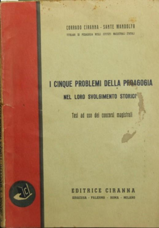I cinque problemi della pedagogia. Nel loro svolgimento storico - Corrado Ciranna,Sante Mandolfo - copertina