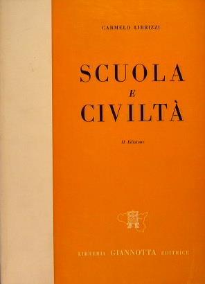 Scuola e civiltà. O immanescenza e trascendenza nella vita educativa - Carmelo Librizzi - copertina