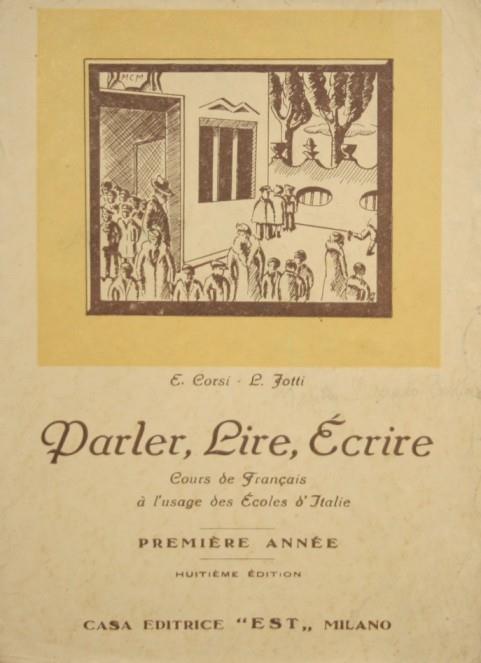 Parler, Lire, Ecrire. Cours de Francais à l'usage des Ecoles d'Italie - E. Corsi - copertina