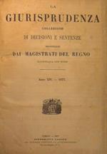 La Giurisprudenza.Collezione di Decisioni e Sentenze pronunciate dai Magistrati del Regno.Illustrata con note. Anno XIV-1877