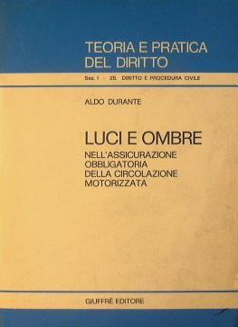Luci e ombre nell'assicurazione obbligatoria della circolazione motorizzata - Aldo Durante - copertina
