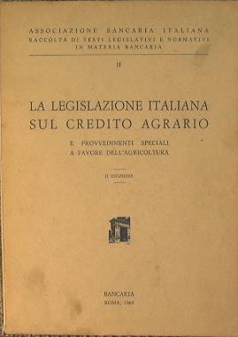 La legislazione italiana sul credito agrario. provvedimenti speciali a favore dell'agricoltura - copertina