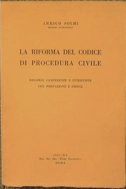 La riforma del codice di procedura civile. Discorsi, conferenze e interviste con prefazione e indice - Arrigo Solmi - copertina