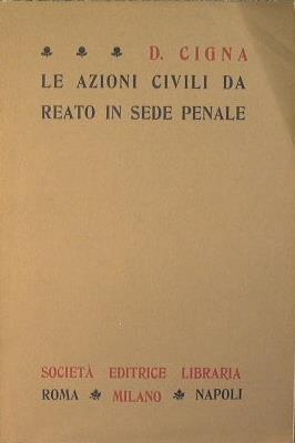 Le azioni civili da reato in sede penale - Domenico Cigna - copertina