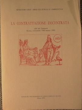 Ministero per i Beni Culturali e Ambientali. La Contrattazione decentrata.. Atti del Seminario Roma,novembre 1989-marzo 1990 - copertina