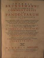 Johannis Brunnemanni, juriconsulti, commentarius in quinquaginta libros pandectarum, a samuele strykio, opus theoretico-praticum, continua allegatio.. Tomus Primus