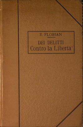 Trattato di diritto penale - Delitti contro la libertà - Volume secondo parte seconda - Eugenio Florian - copertina