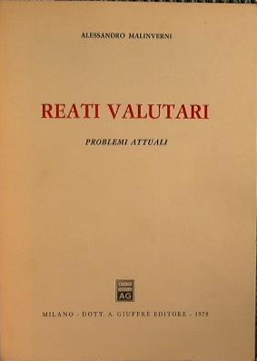 Reati valutari. Problemi attuali - Alessandro Malinverni - copertina