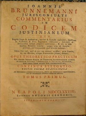 Joannis Brunnemanni Jurisconsulti Commentarius in Codicem Justinianeum.Opus theoretico-practicum.continua allegatio editio prima neapolitana - Johann Brunneman - copertina