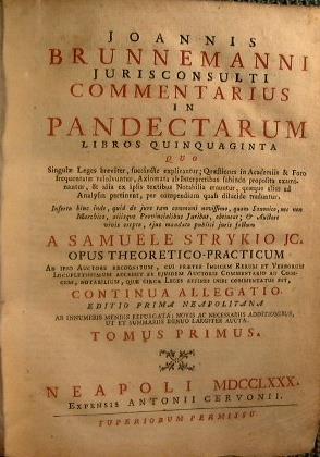Joannis Brunnemanni Jurisconsulti Commentarius in pandectarum libros quinquaginta.a Samuele Strykio JC. Opus theoretico-practicum.Editio prima Neapolitana - Johann Brunneman - copertina