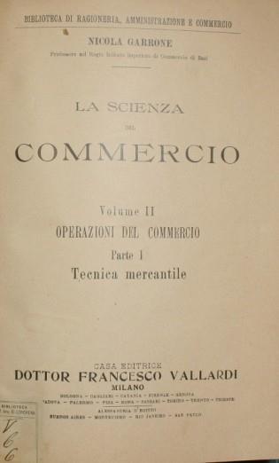 La scienza del commercio. Vol. II Operazioni del commercio - Parte prima Tecnica Mercantile - Nicola Garrone - copertina