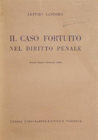 Il caso fortuito nel diritto penale - Arturo Santoro - copertina