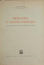 Mezzadria e colonia parziaria. Nella legislazione e nella giurisprudenza attuali
