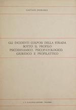 Gli incidenti colposi della strada sotto il profilo psicodinamico, psicopatologico, giuridico e profilattico