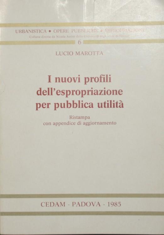 I nuovi profili dell'espropriazione per pubblica utilità. Con appendice di aggiornamento - Lucio Marotta - copertina