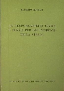 Le Responsabilità civili e penali per gli incidenti della strada - Roberto Rovelli - copertina