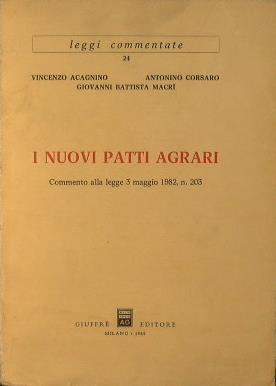 I nuovi patti agrari. Commento alla legge 3 maggio 1982, n. 203 - Vincenzo Acagnino,Antonino Corsaro - copertina