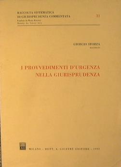 I provvedimenti d'urgenza nella giurisprudenza - Giorgio Sforza - copertina