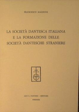 La società dantesca italiana e la formazione delle società dantesche straniere - Francesco Mazzoni - copertina