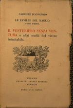 Le faville del maglio. Il venturiero senza ventura e altri studi del vivere inimitabile
